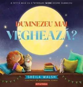 Dumnezeu mai veghează? de Sheila Walsh
