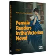 Female Readers in the Victorian Novel de Madalina Elena Mandici