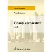 Finante corporative. Volumul I de Petre Brezeanu