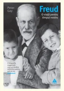 Freud. O viata pentru timpul nostru de Peter Gay