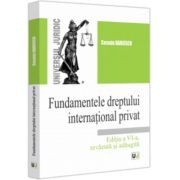 Fundamentele dreptului international privat, editia a 6-a, revazuta si adaugita