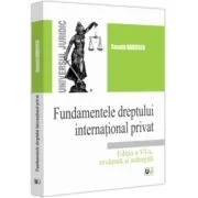 Fundamentele dreptului international privat, editia a 6-a, revazuta si adaugita de Cosmin Dariescu