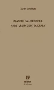 Glaocon sau prestigiul artistului in cetatea ideala de Henry Mavrodin