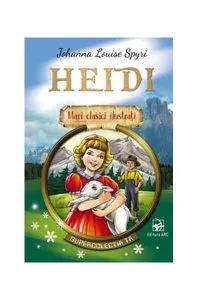 Heidi. Mari clasici ilustrați (repovestire) de Johanna Spyri