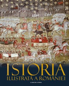 Istoria ilustrata a Romaniei. Editia 2016