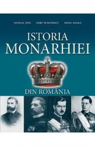 Istoria Monarhiei din Romania de Nicolae Dita