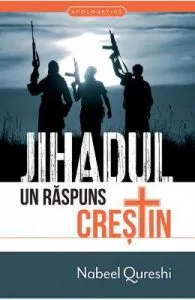 Jihadul, un raspuns crestin de Nabeel Qureschi
