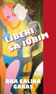 Liberi sa iubim de Ana Calina Garas