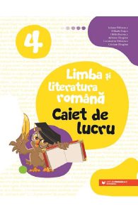 Limba si literatura romana - Clasa 4 - Caiet de lucru