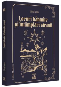 Locuri bântuite și întâmplări strănii (Vol. 3)