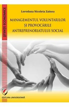 Managementul voluntarilor si provocarile antreprenoriatului social de Loredana Nicoleta Zainea