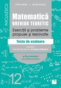 Matematica, clasa a XII-a. Breviar teoretic. Exercitii si probleme propuse si rezolvate. Filiera tehnologica, toate calificarile profesionale de Petre Simion