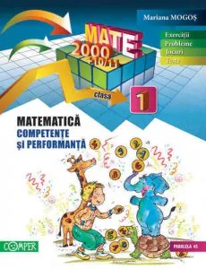 Matematica clasa  I . Competente si performanta (Exercitii, probleme, jocuri, teste) de Mariana Mogos