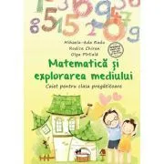 Matematica si exlorarea mediului. Caiet pentru clasa pregatitoare de Olga Piriiala