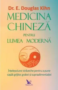 Medicina chineza pentru lumea moderna de Douglas Kihn