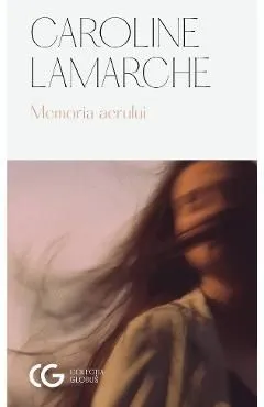 Memoria aerului de Caroline Lamarche