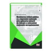 Mentinerea ordinii publice si a sigurantei nationale prin aplicarea masurii de ridicare a vehiculelor stationate neregulamentar
