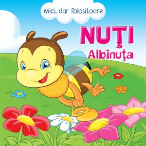 Mici, dar folositoare. Nuti Albinuta