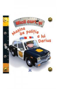 Micii curiosi: Masina de politie a lui Darius