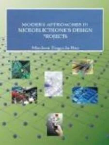 Modern Approaches in Microelectronics Design Projects de Mariana Eugenia Ilas