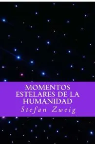 Momentos Estelares de la Humanidad de Stefan Zweig
