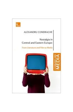Nostalgia in Central and Eastern Europe de Alexandru Condrache