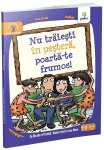 Nu trăieşti în peşteră, poartă-te frumos! Ajută-te singur! de Elizabeth Verdick