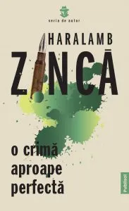 O crima aproape perfecta de Haralamb Zinca