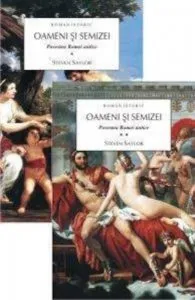 Oameni si semizei. Povestea Romei antice Vol. I+II de Steven Saylor