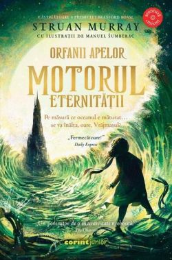 Orfanii apelor. Motorul Eternității (Vol. 3)