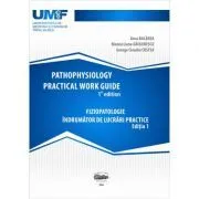 Pathophysiology practical work guide de Anca Bacarea