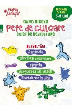 Pete de culoare. Caiet de dezvoltare . Desenam cu copii 5-8 ani