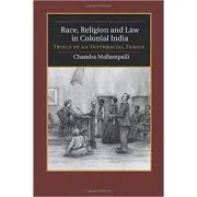 Race, Religion and Law in Colonial India: Trials of an Interracial Family de Chandra Mallampalli