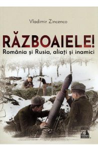 Razboaiele! Romania si Rusia, aliati si inamici