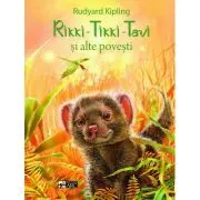 Rikki – Tikki – Tavi si alte povesti de Rudyard Kipling