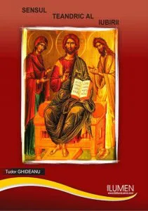Sensul teandric al iubirii de Tudor Ghideanu