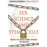 Sex, Science and Stem Cells. Inside The Right Wing Assault On Reason