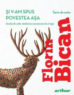 Și v-am spus povestea așa de Florin Bican