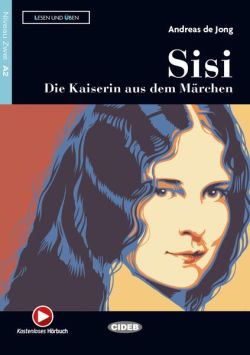 Sisi – Die Kaiserin aus dem Märchen   Hörbuch (A2)