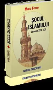 Socul Islamului. Secolele XVIII-XXI de Marc Ferro