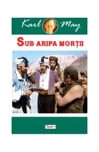 Sub aripa morții. În țara leului de argint Vol.3 de Karl May