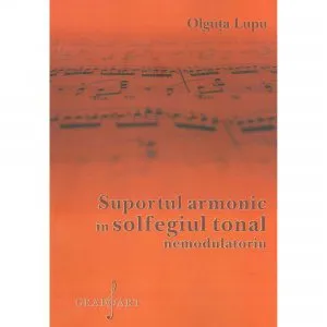Suportul armonic in solfegiul tonal nemodulatoriu de Olguta Lupu