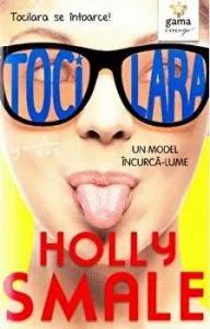 Tocilara se intoarce! Un model incurca-lume de Holly Smale