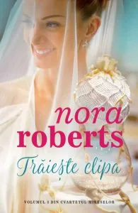 Traieste clipa de Nora Roberts