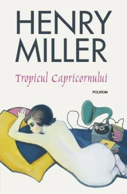 Tropicul Capricornului (editia 2018) de Henry  Miller