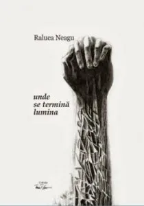 Unde se termina lumina de Raluca Leontina Neagu