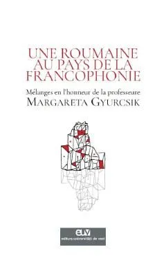 Une Roumaine au pays de la francophonie de Ileana Neli Eiben