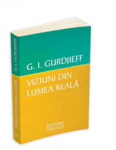 Viziuni din lumea reala de Gurdjieff George Ivanovitch