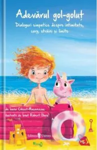 Adevarul gol-golut de Ioana Chicet-Macoveiciuc