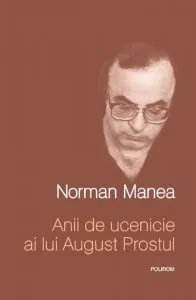 Anii de ucenicie ai lui August Prostul de Norman Manea